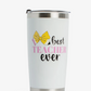 Best Teacher Ever Tumbler